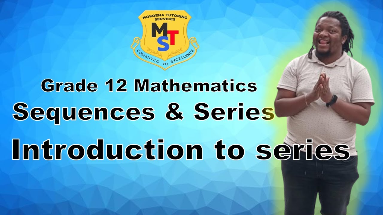 GRADE 12 MATHEMATICS: INTRODUCTION TO SERIES