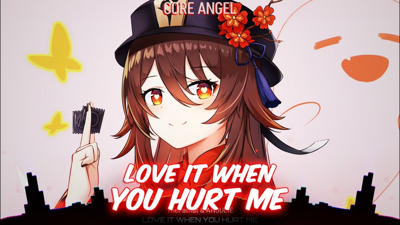 Nightcore - Love it when you hurt me