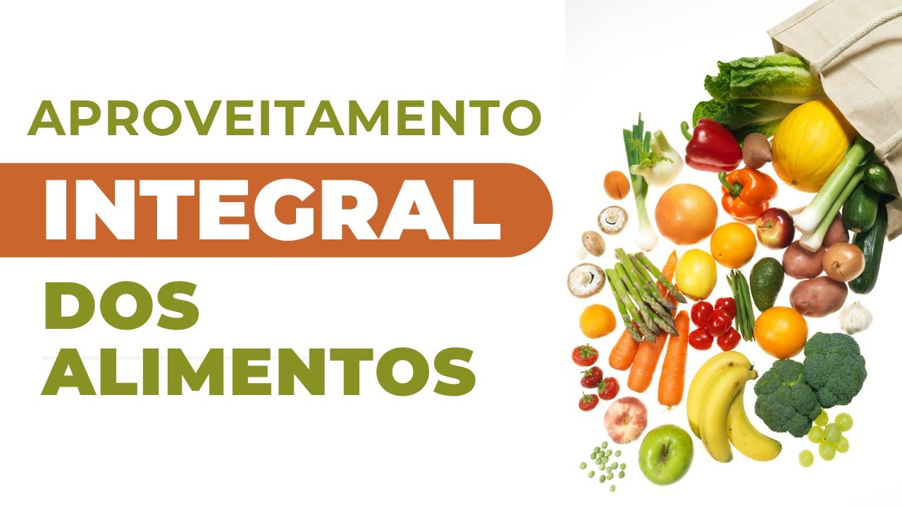 Aproveitamento Integral dos Alimentos