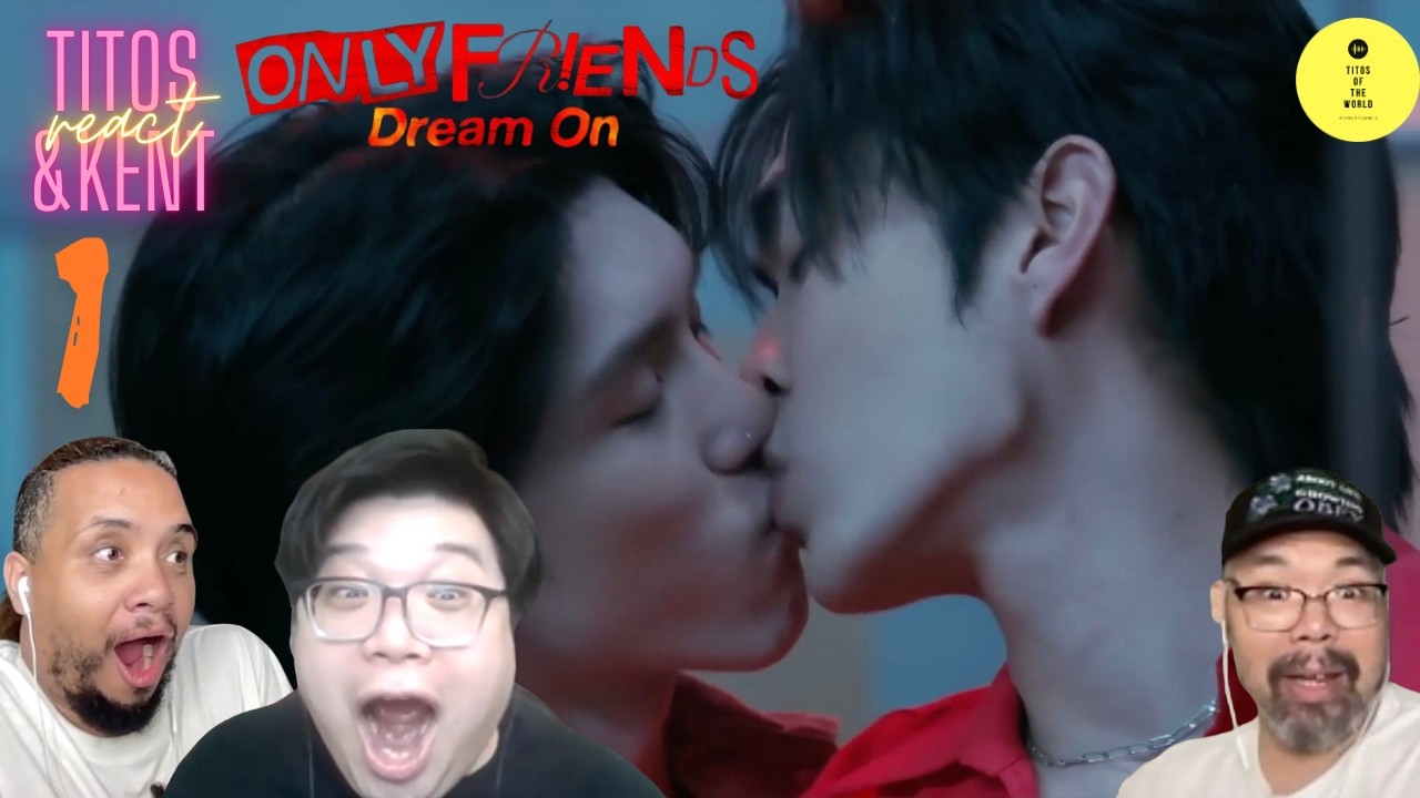 ONLY FRIENDS : DREAM ON | EP.1 REACTION EarthMix JossGawin AouBoom