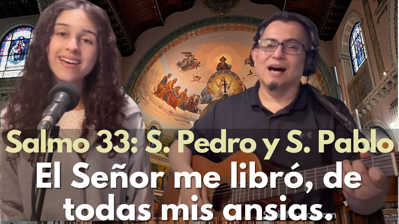 Salmo 33: El Señor me libró, de todas mis ansias. S. Pedro y S. Pablo Apóst. Música Pedro Rubalcava.