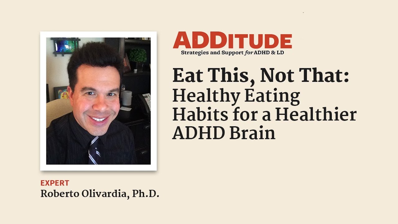Eat This, Not That: Healthy Eating Habits for a Healthier ADHD Brain (Olivardia, Ph.D.)