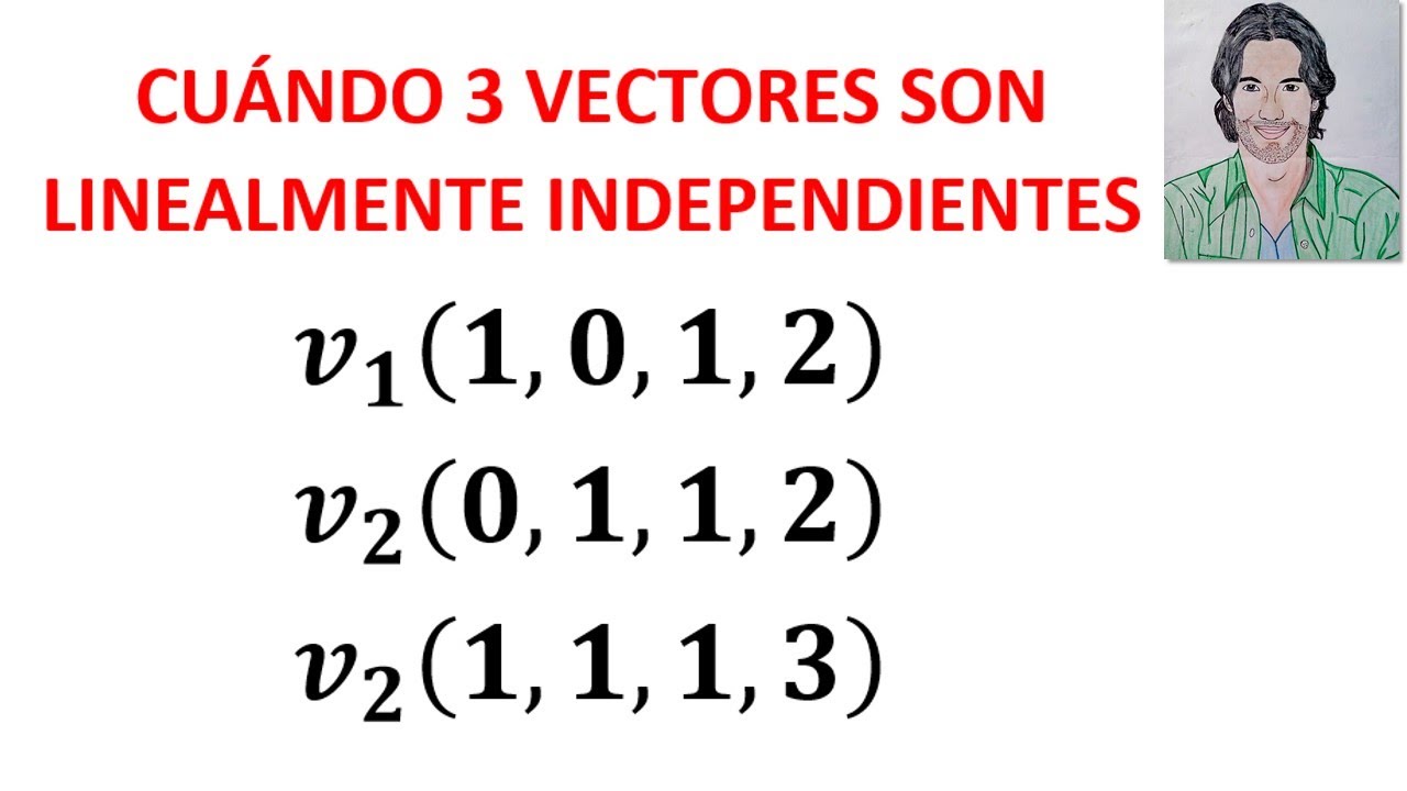 Cómo saber si los Vectores son Linealmente INDEPENDIENTES o Dependientes  Combinación Lineal