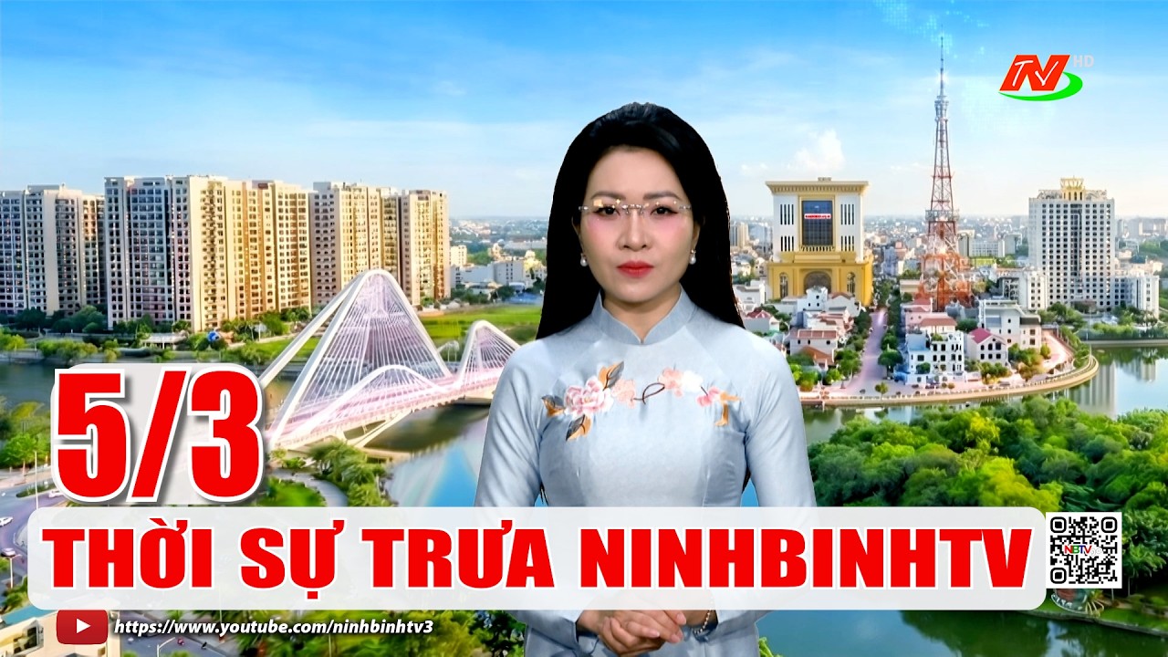 🔴Thời sự Trưa NinhBinhTV - 5/3/2026 | NinhBinhTV