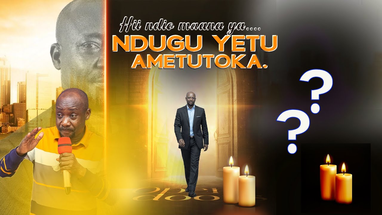 Hii ndio maana ya....NDUGU YETU AMETUTOKA.
