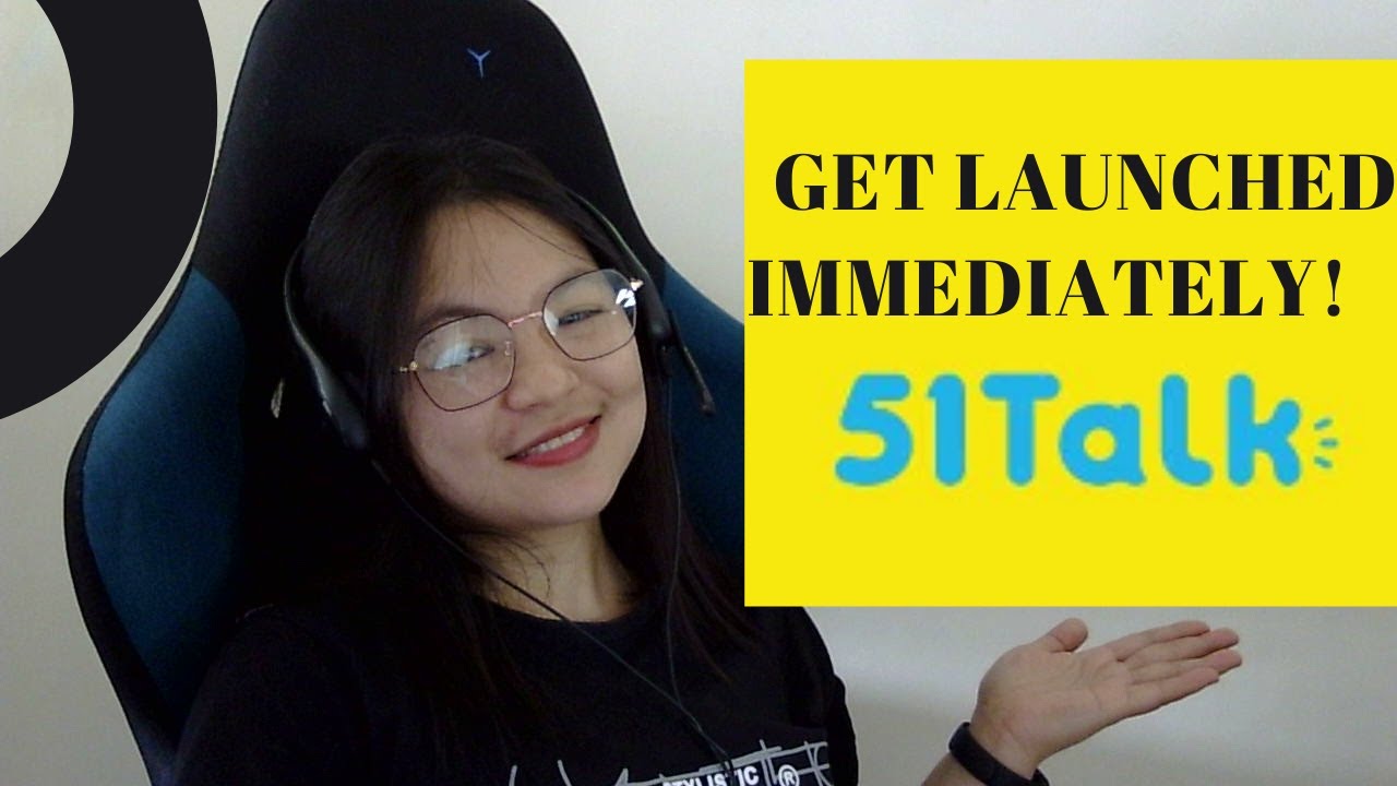 Get launched immediately after onboarding at 51Talk  2022