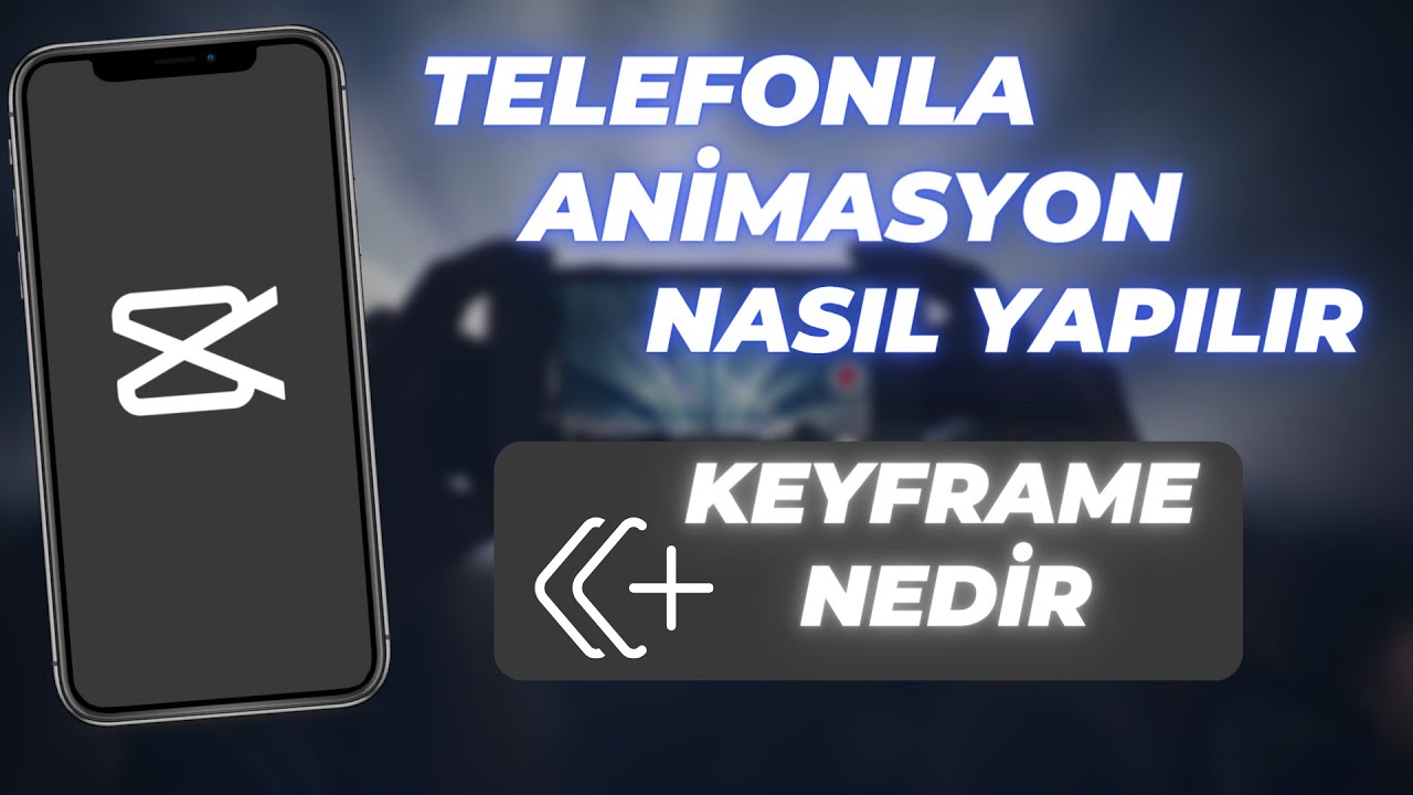 Telefonla Animayon Nasıl Yapılır | Keyframe Nasıl Kullanılır | CapCut Dersleri