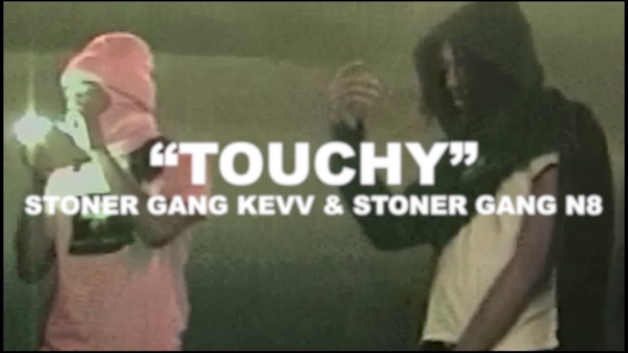 Touchy - Stoner Gang N8 ft. Stoner gang Kevv
