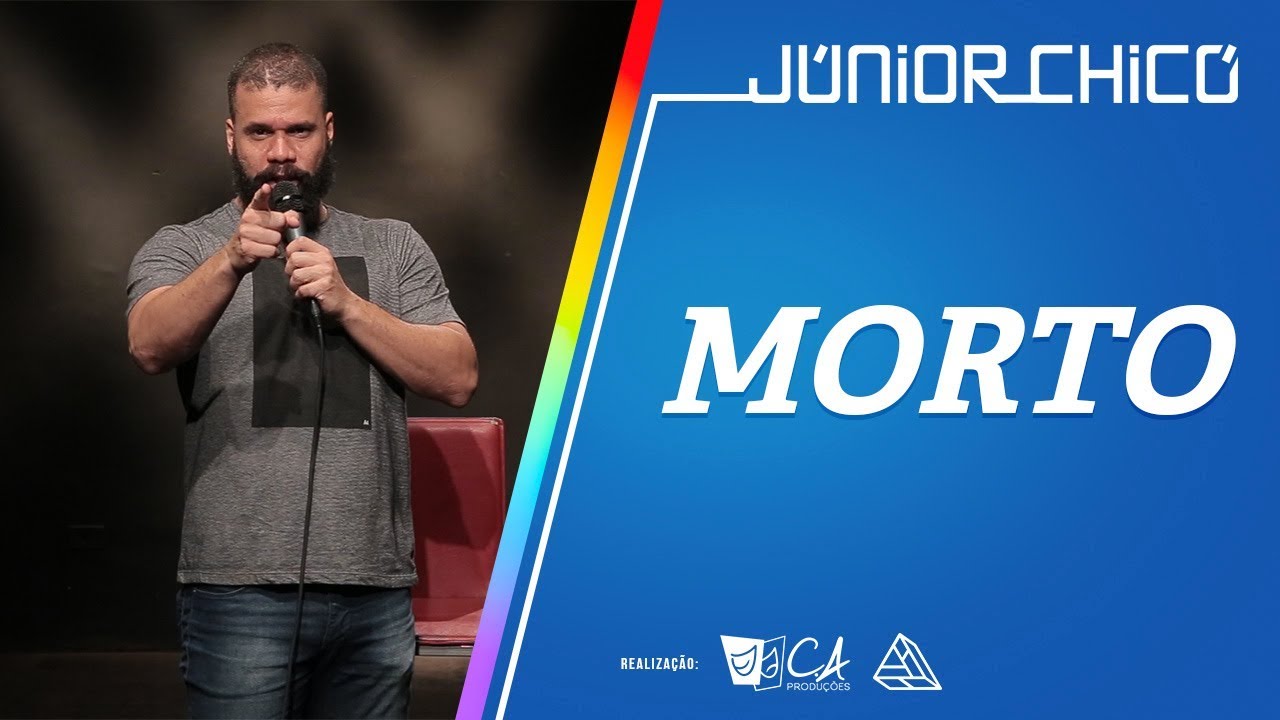 MORTO - J&uacute;nior Chic&oacute; - Stand Up Comedy