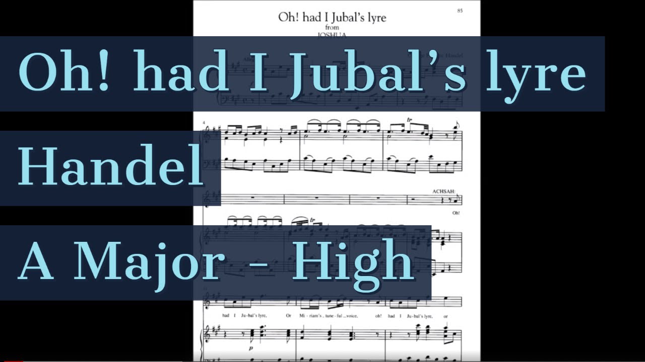 Oh! Had I Jubal's Lyre Piano Accompaniment Handel Karaoke A Major High Key