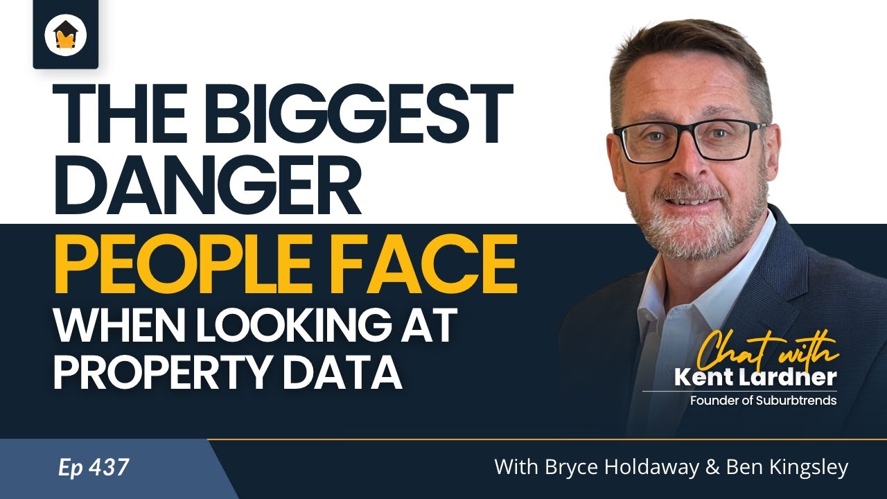 Ep 437 | The Biggest Danger people face when looking at property data – Chat with Kent Lardner