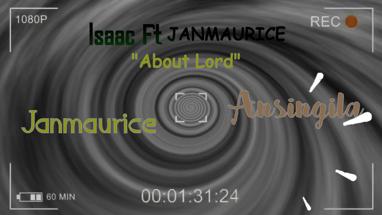 About  Lord   Isaac Kayz FT Janmaurice Official Lyric Video 2023 1080p