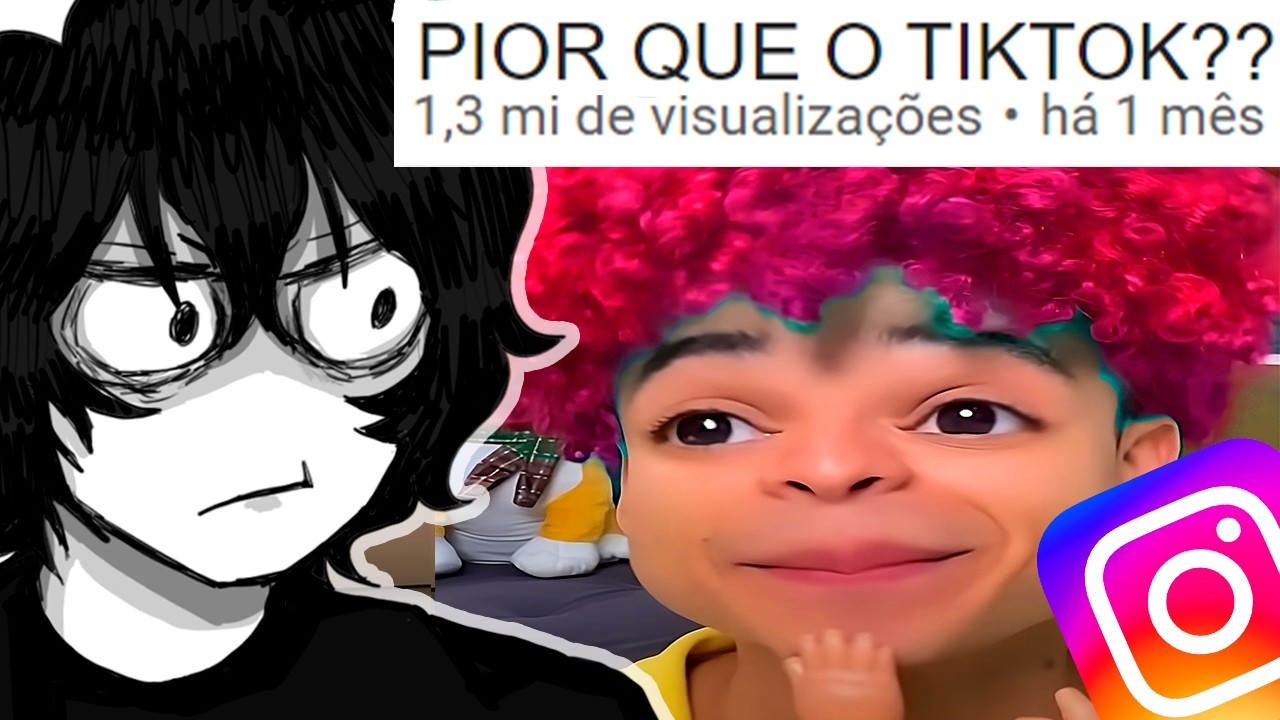 o INSTAGRAM &eacute; muito PIOR que TIKTOK (&Eacute; S&Eacute;RIO)