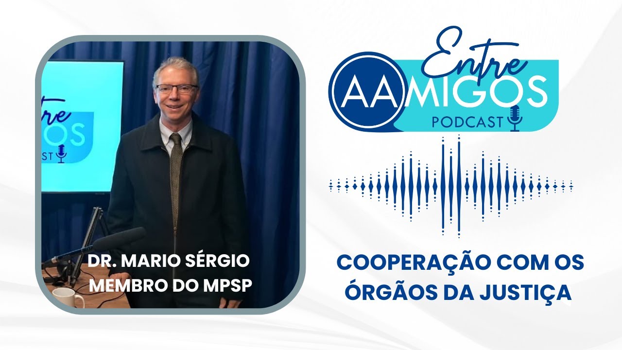 Podcast Entre AAmigos #1 - Cooperação com os Órgãos da Justiça