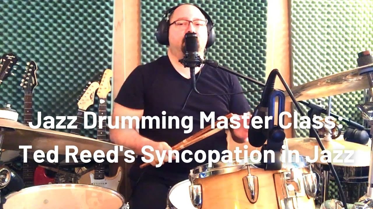 Jazz Drumming Master Class:  Ted Reed's Syncopation in Jazz