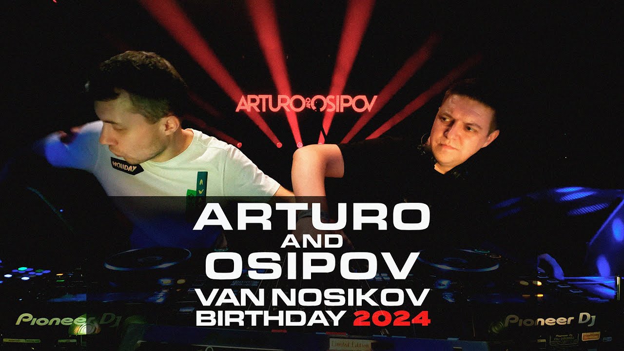 Arturo & Osipov Live Set - Van Nosikov Birthday 2024 @ Фабрика