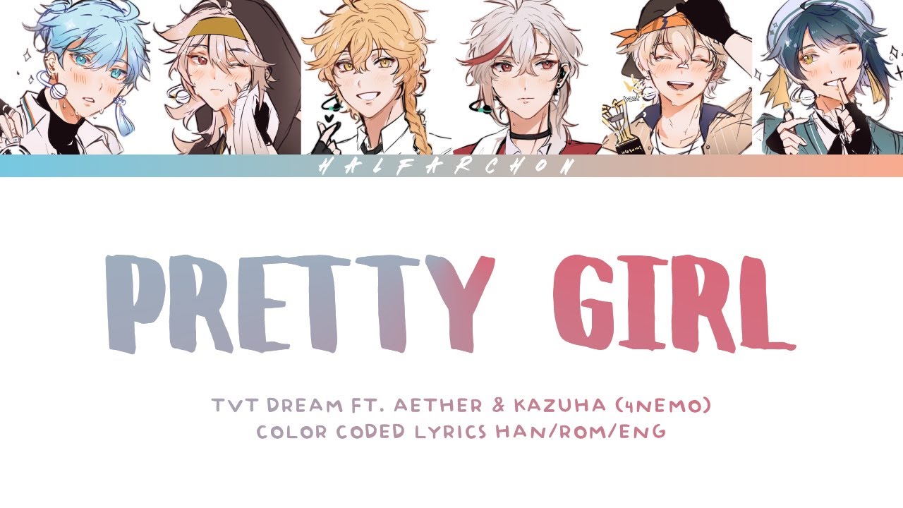 TVT Dream feat. 4NEMO (Aether & Kazuha) singing to Pretty Girl (Color Coded Lyrics)