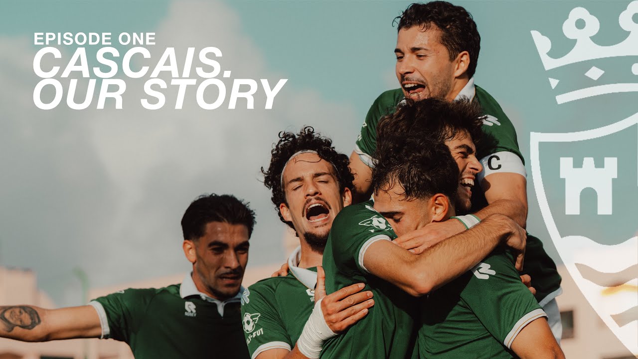 A NOSSA TERRA, O NOSSO CLUBE - Episode 1: Cascais. Our Story.