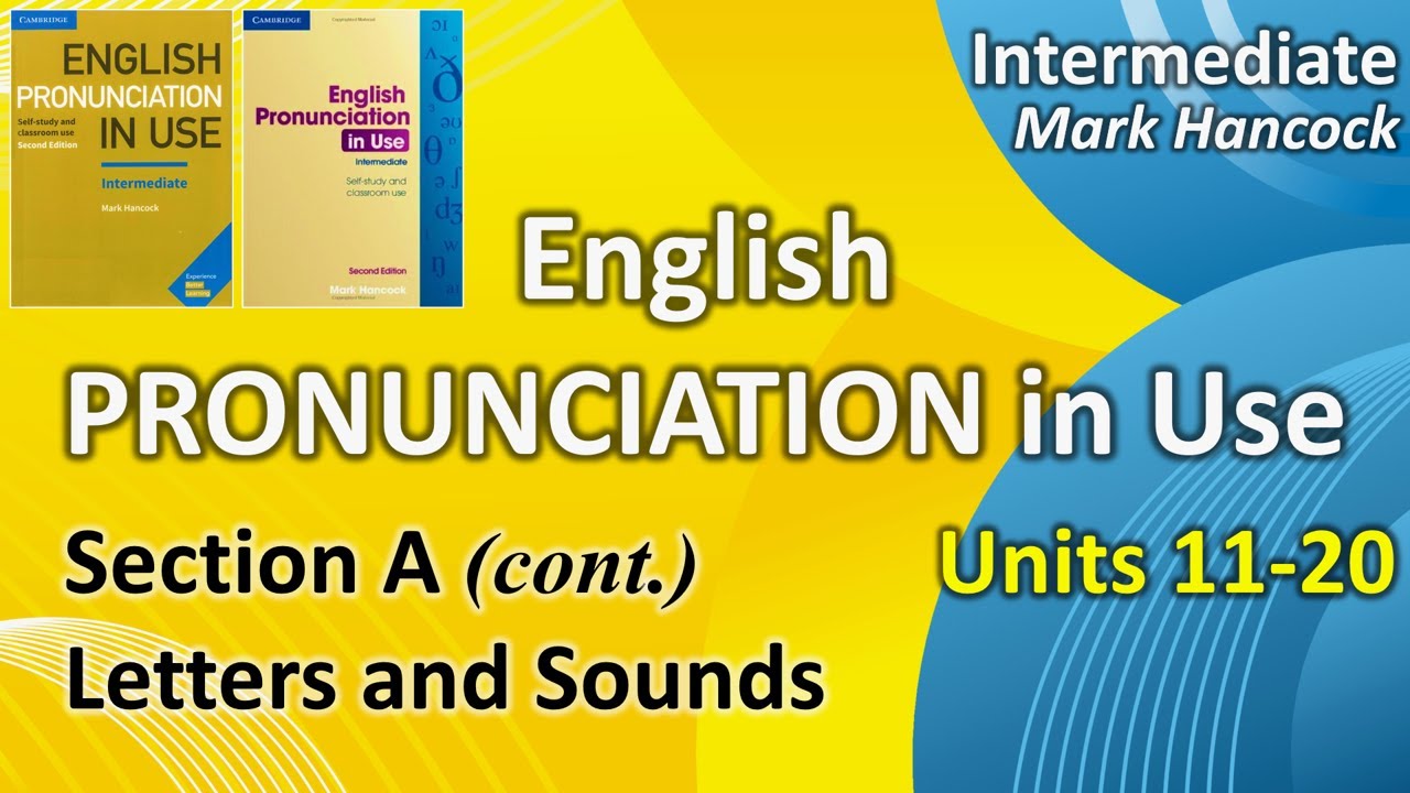 English Pronunciation in Use | Units 11-20 | Letters & Sounds | Intermediate | Mark Hancock