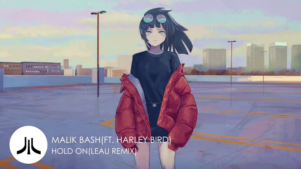 Malik Bash - Hold On (ft. Harley Bird) (LEAU REMIX)