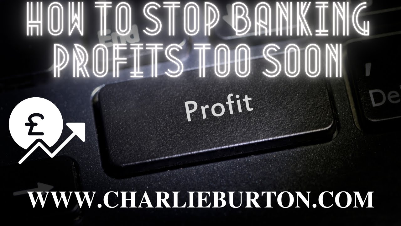 How to stop banking profits too soon