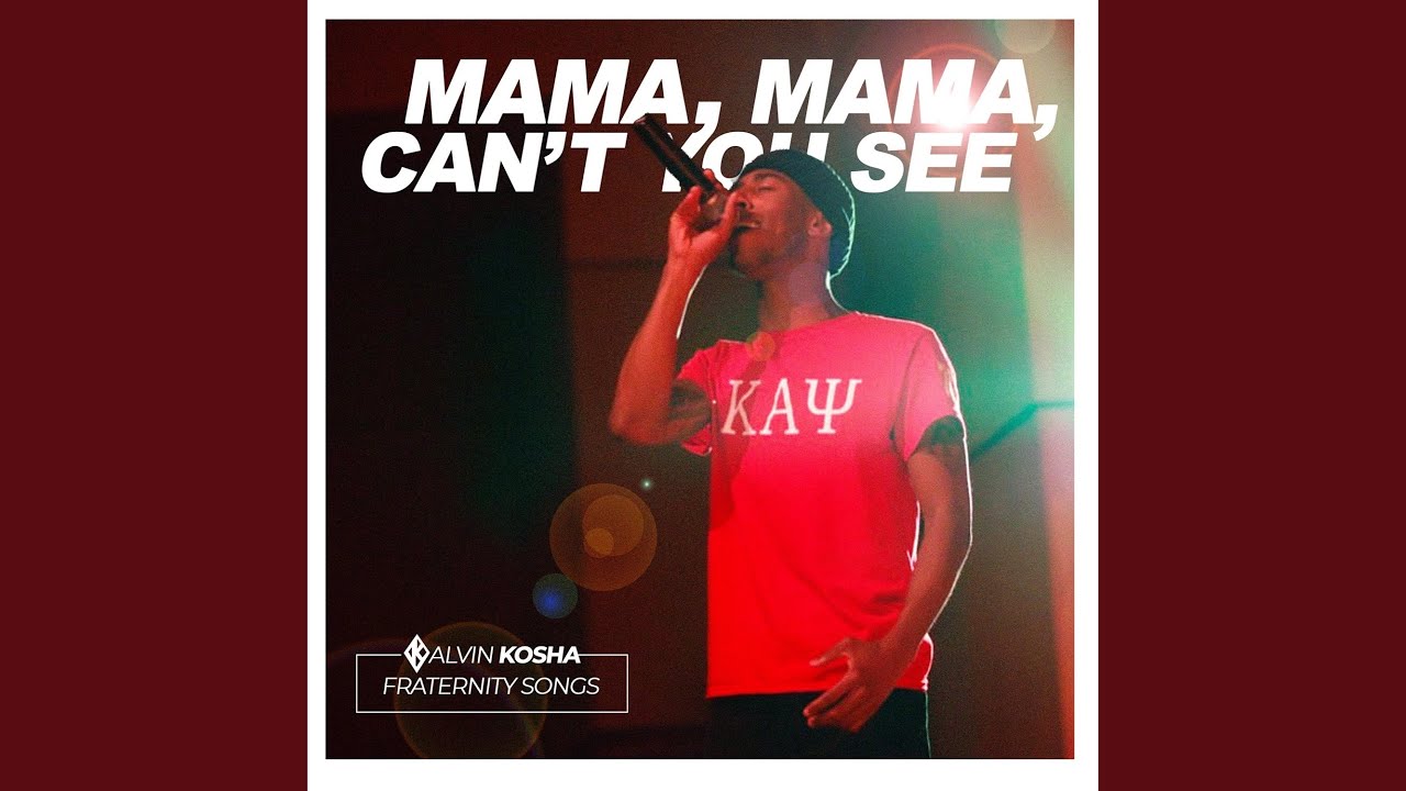 Mama, Mama, Can't You See (Kappa Alpha Psi)