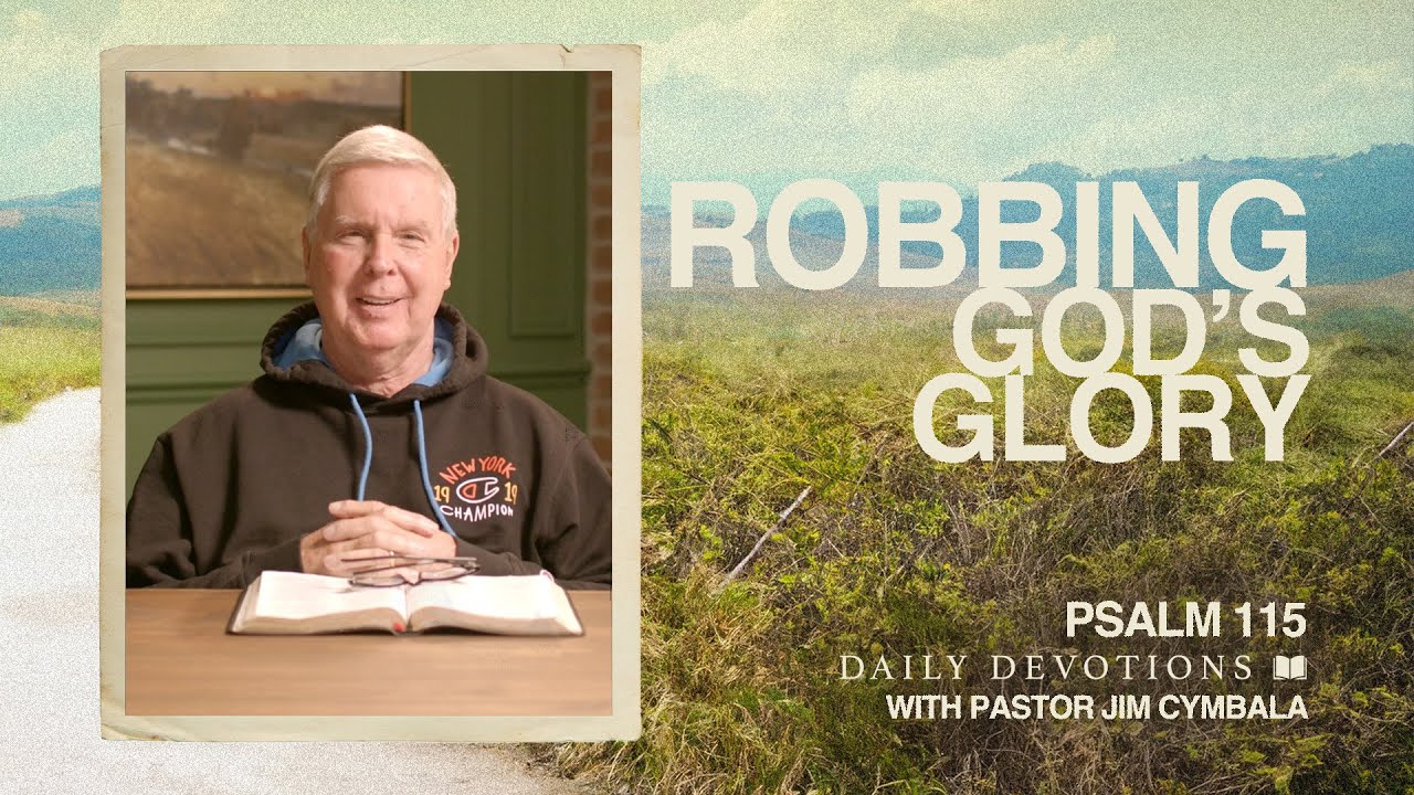 Codzienne nabożeństwo | Kradzież Bożej chwały│Psalm 115 | Pastor Jim Cymbala