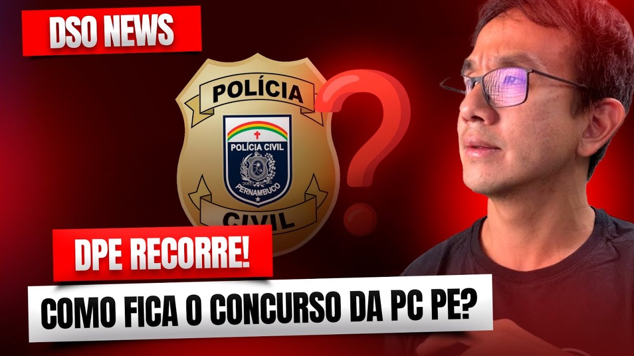 🚨DSO News - DPE recorre e como fica o concurso da PC-PE?