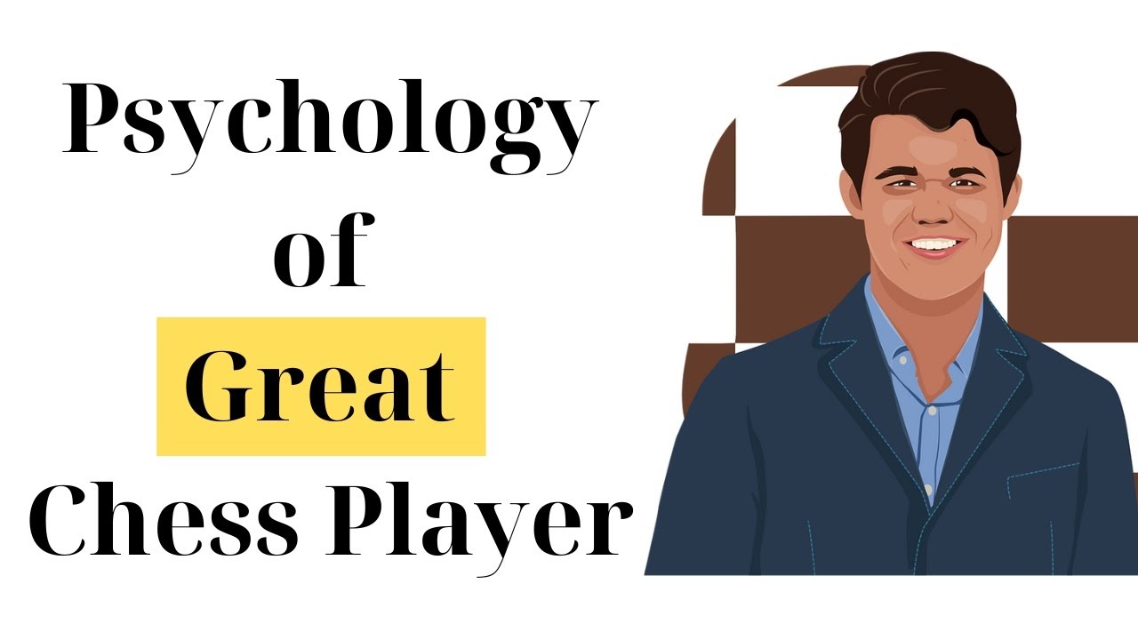 The Psychology of Great Chess Players (and how to play like them)