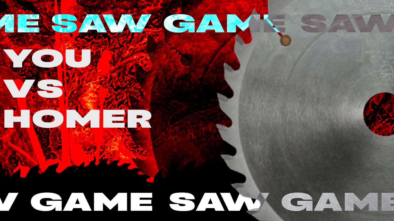 You VS Homer #4 I SAW GAME, grind, SAW skin
