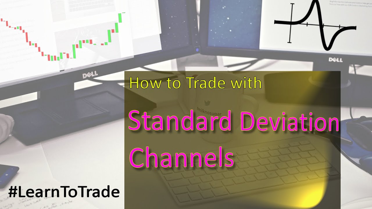How To Trade Using Standard Deviation Channels