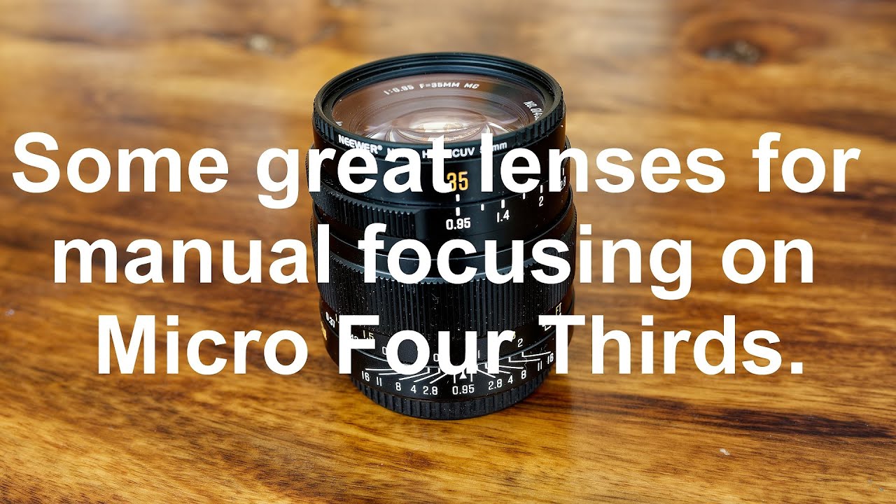 Great Manual Focus Lenses for Micro Four Thirds