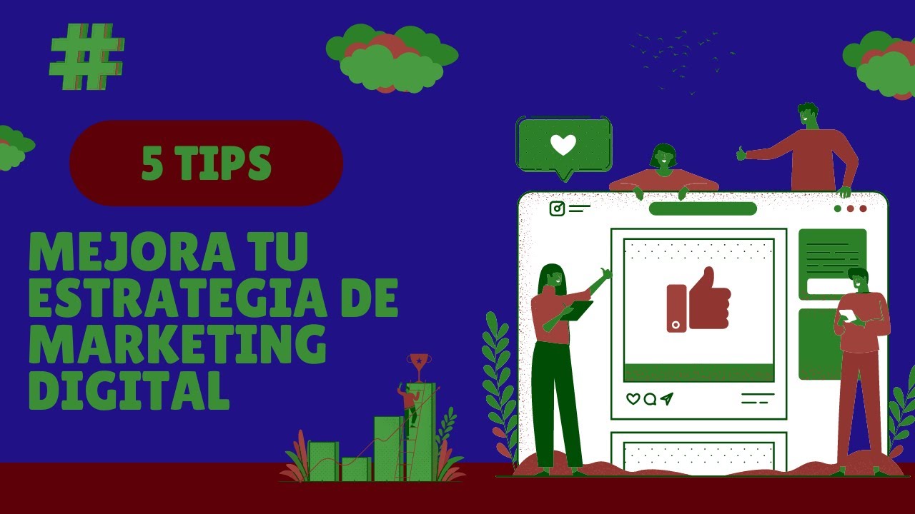 5 Tips para Mejorar tu Estrategia de Marketing Digital: Estrategias Efectivas
