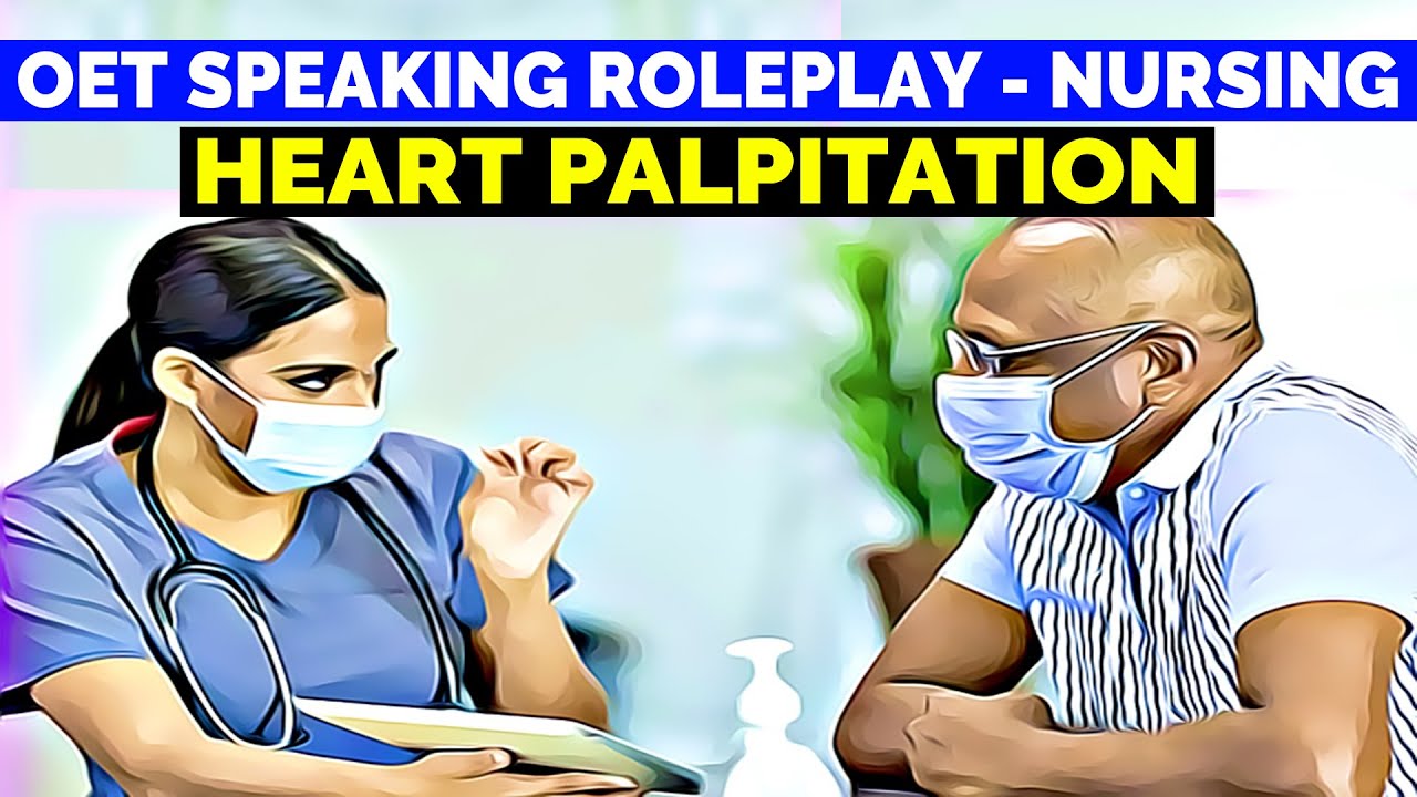 OET SPEAKING ROLEPLAY NURSING SAMPLE - HEART PALPITATION | MIHIRAA