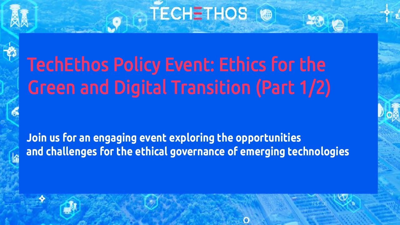 TechEthos Policy Event: Ethics for the Green and Digital Transition (Part 1/2)