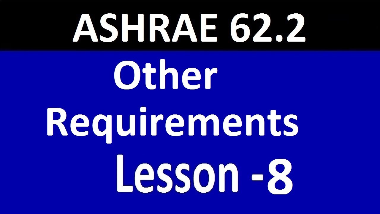 ASHRAE 62.2 - Lesson -8 - Other Requirements