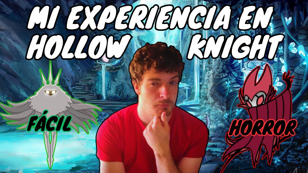 MI EXPERIENCIA EN HOLLOW KNIGHT
