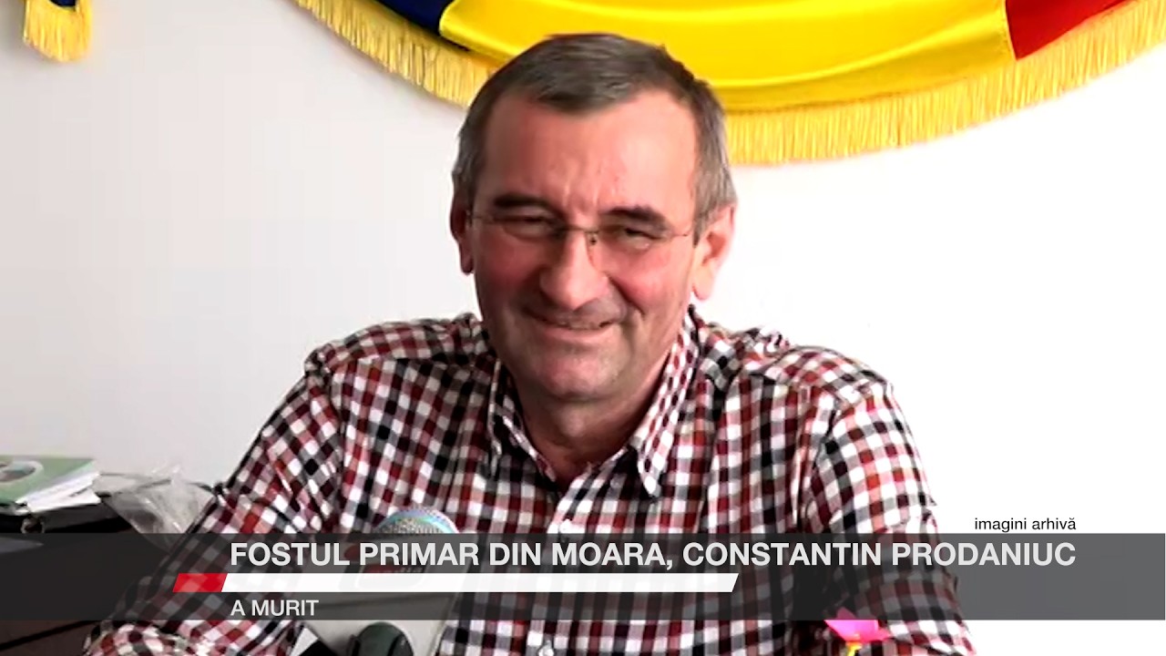 Fostul primar din Moara, Constantin Prodaniuc, a murit