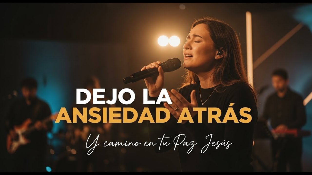 Dejo La Ansiedad Atrás y Camino en Tu Paz Jesús | Música Cristiana de Paz y Amor
