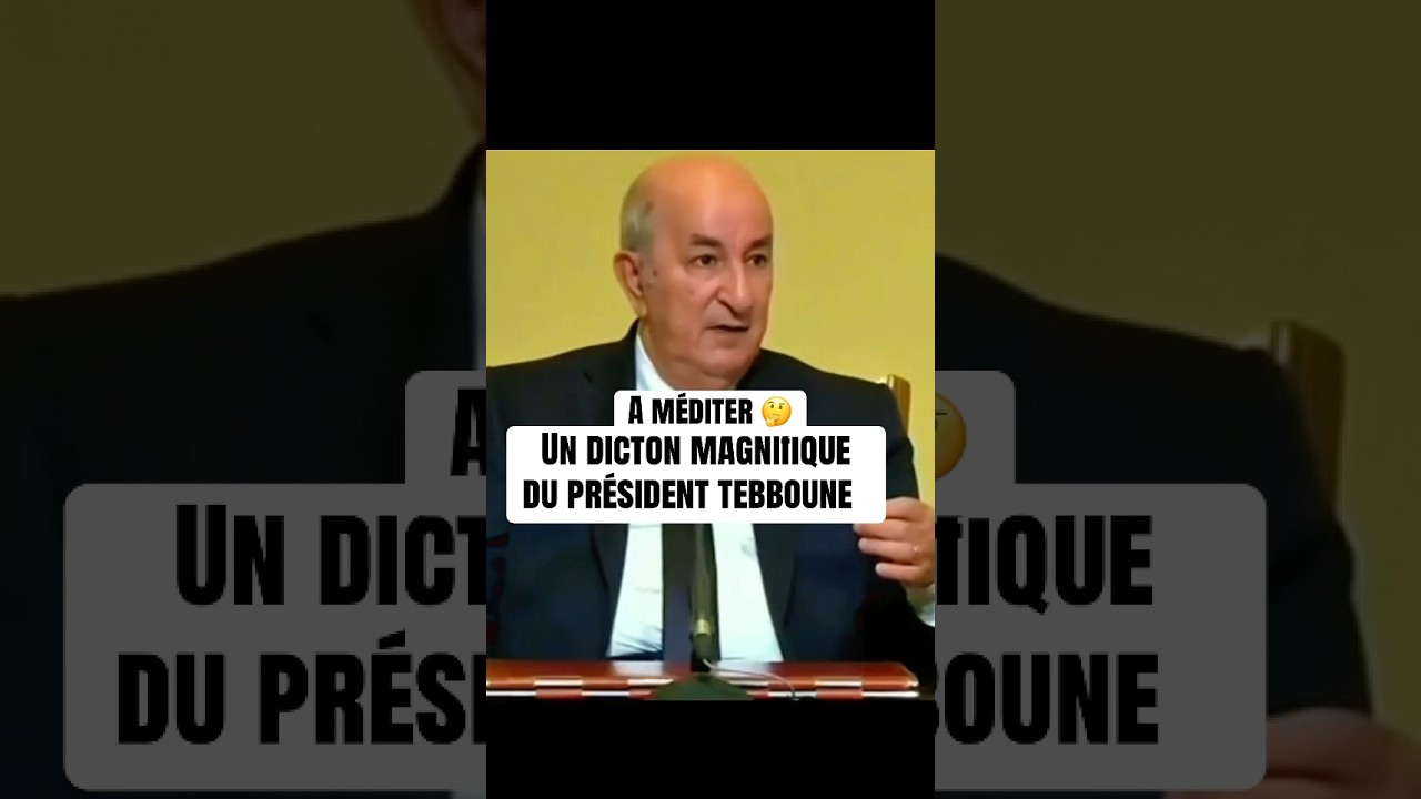 Dicton a m&eacute;diter du pr&eacute;sident tebboune #algerie #tebboune #dicton #histoire #info