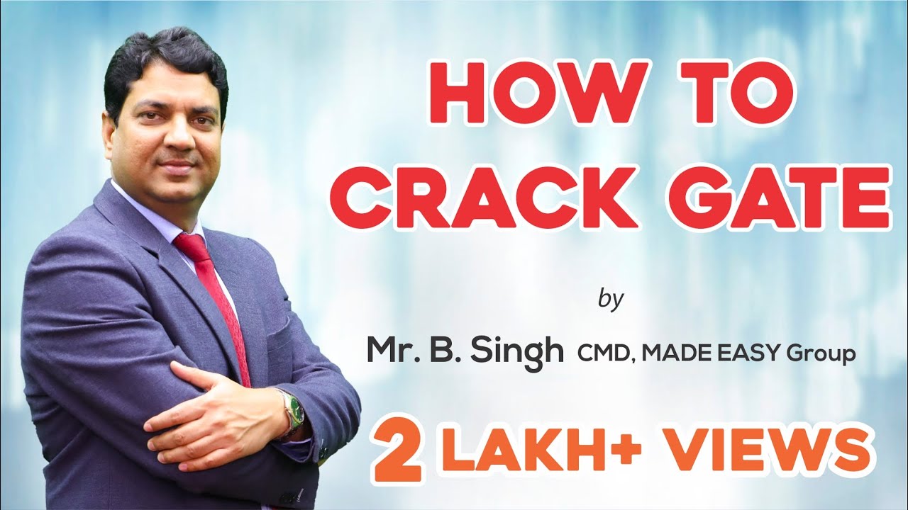 How To Crack GATE by Mr. B. Singh, CMD, MADE EASY Group
