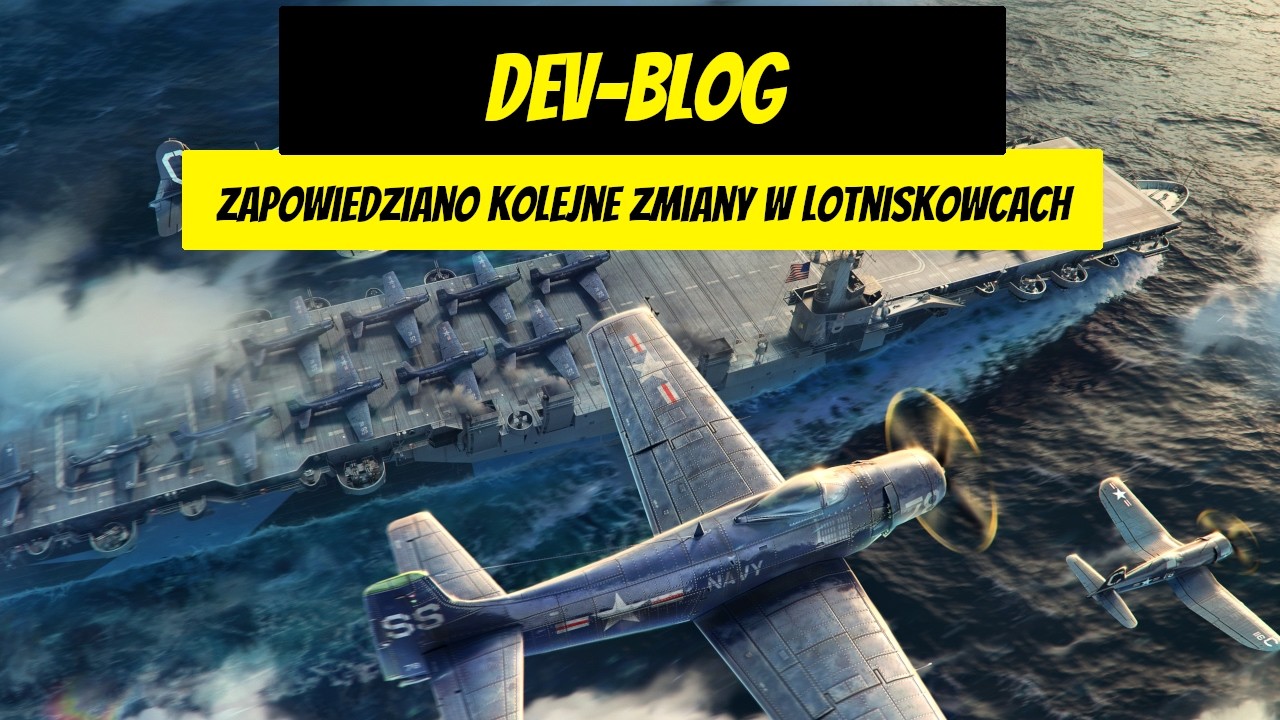 Zapowiedziano kolejne zmiany w lotniskowcach - Dev-blog | World of Warships