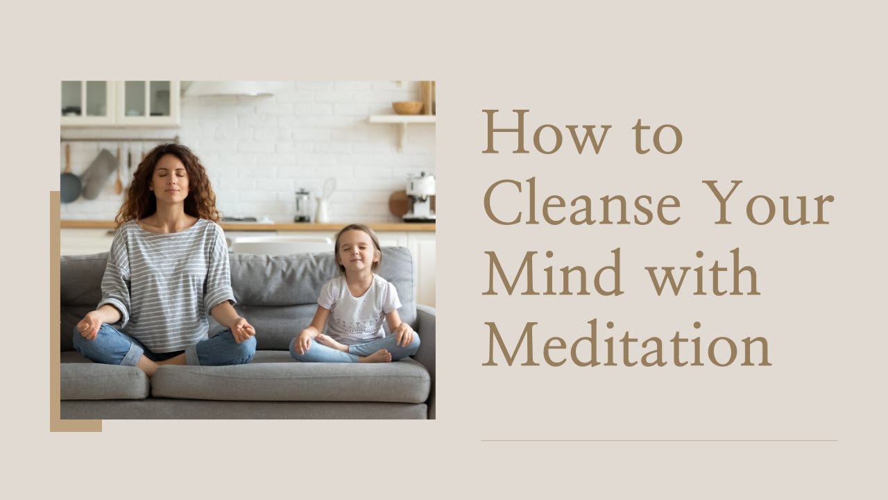 Clear Mind - How to Cleanse Your Mind with Meditation | Meditation