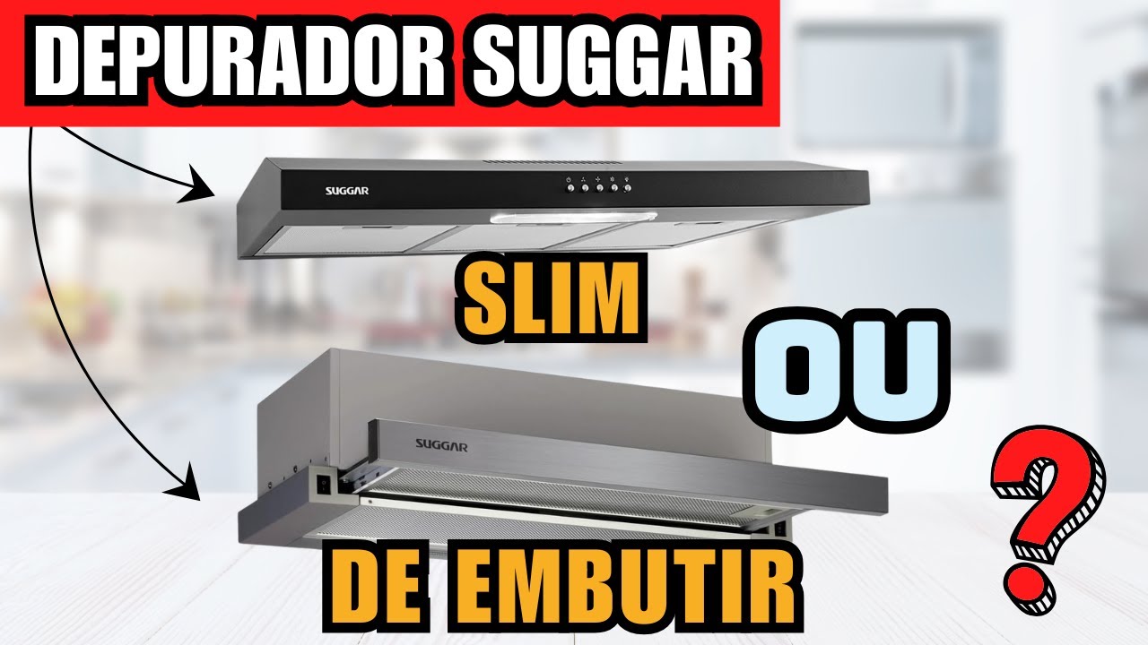 Qual o MELHOR DEPURADOR DE AR SUGGAR - SLIM ou DE EMBUTIR? | Guia 2025 | Depurador Slim / de Embutir