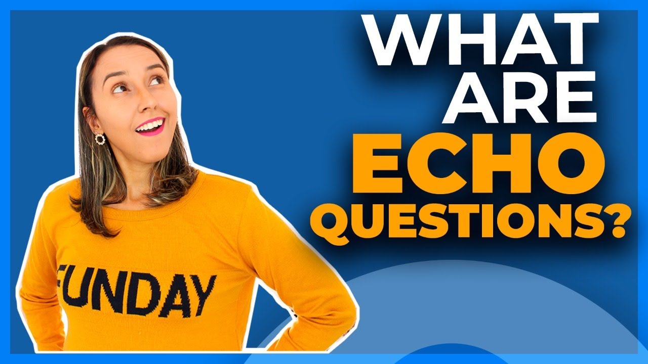 What Are Echo Questions in English?