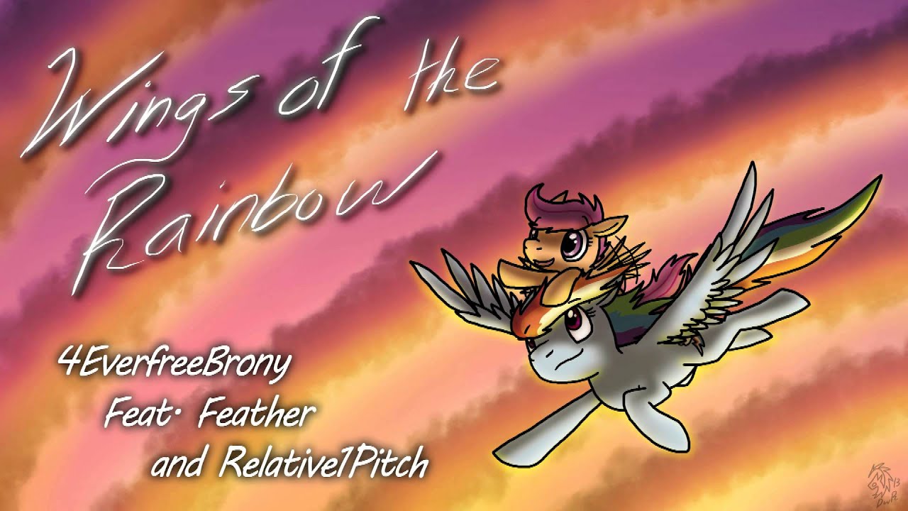 4everfreebrony - Wings of the Rainbow (ft. Feather & Relative1Pitch) MLP Sarah McLachlan parody
