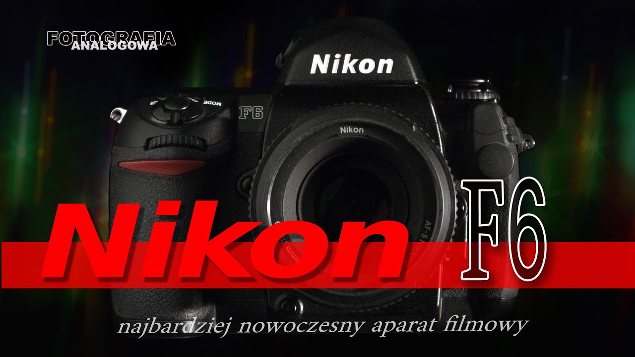 🎞 Nikon F6 - najbardziej zaawansowany aparat na film - Fotografia Analogowa