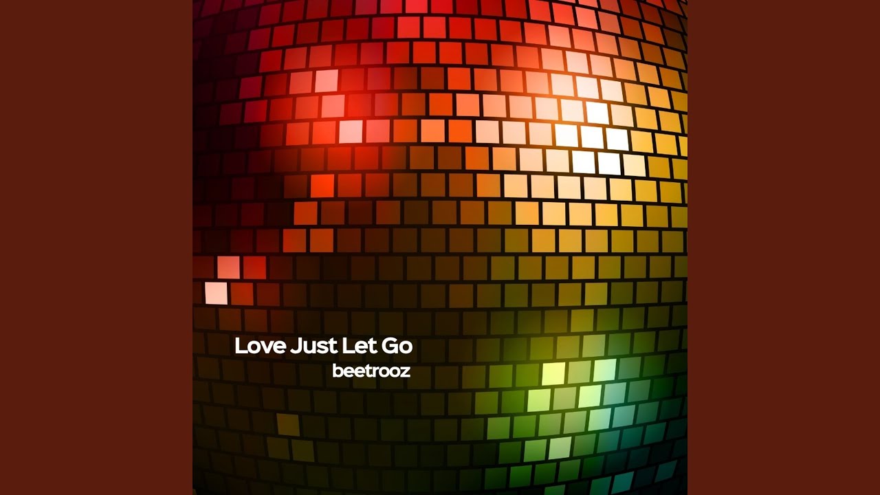 Love Just Let Go