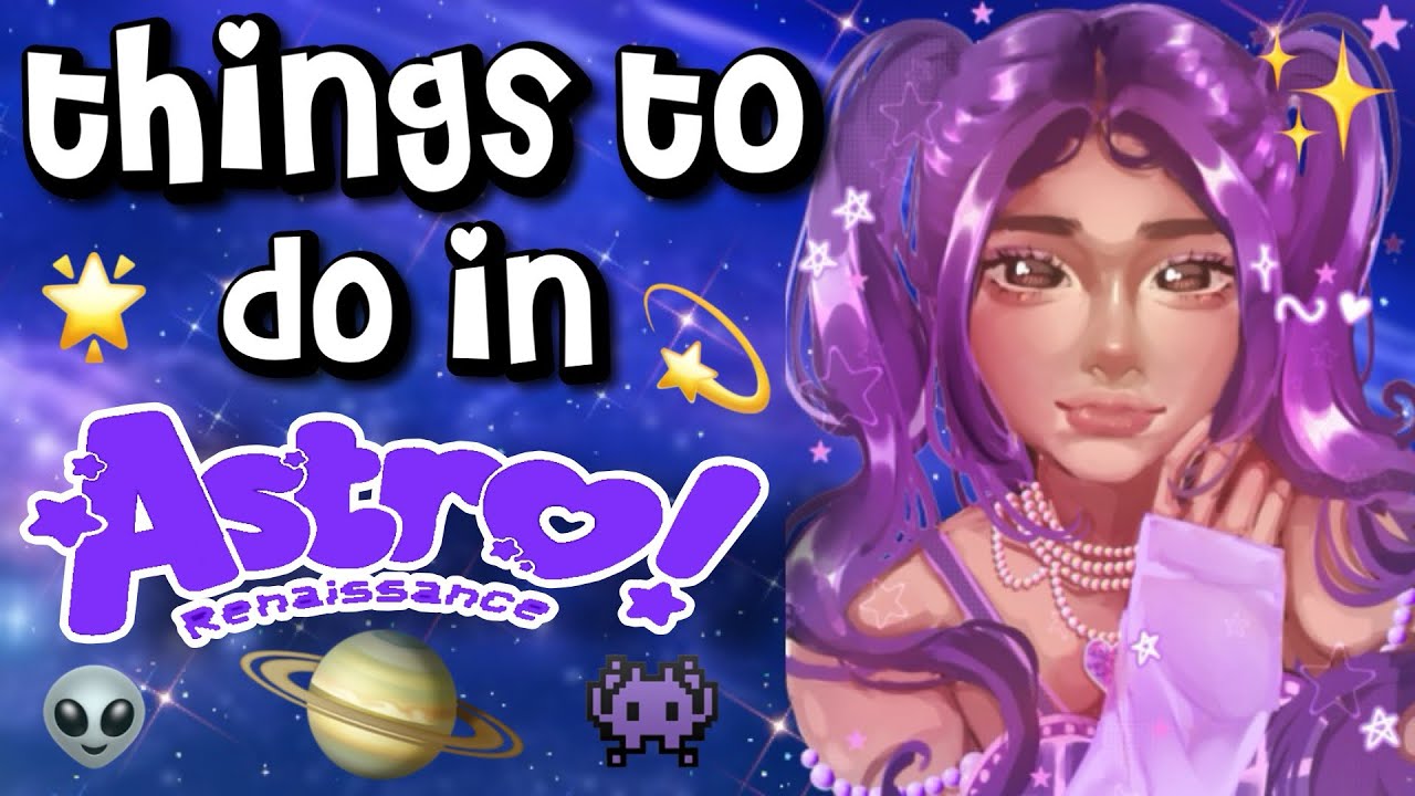 Things to do in Astro Renaissance!