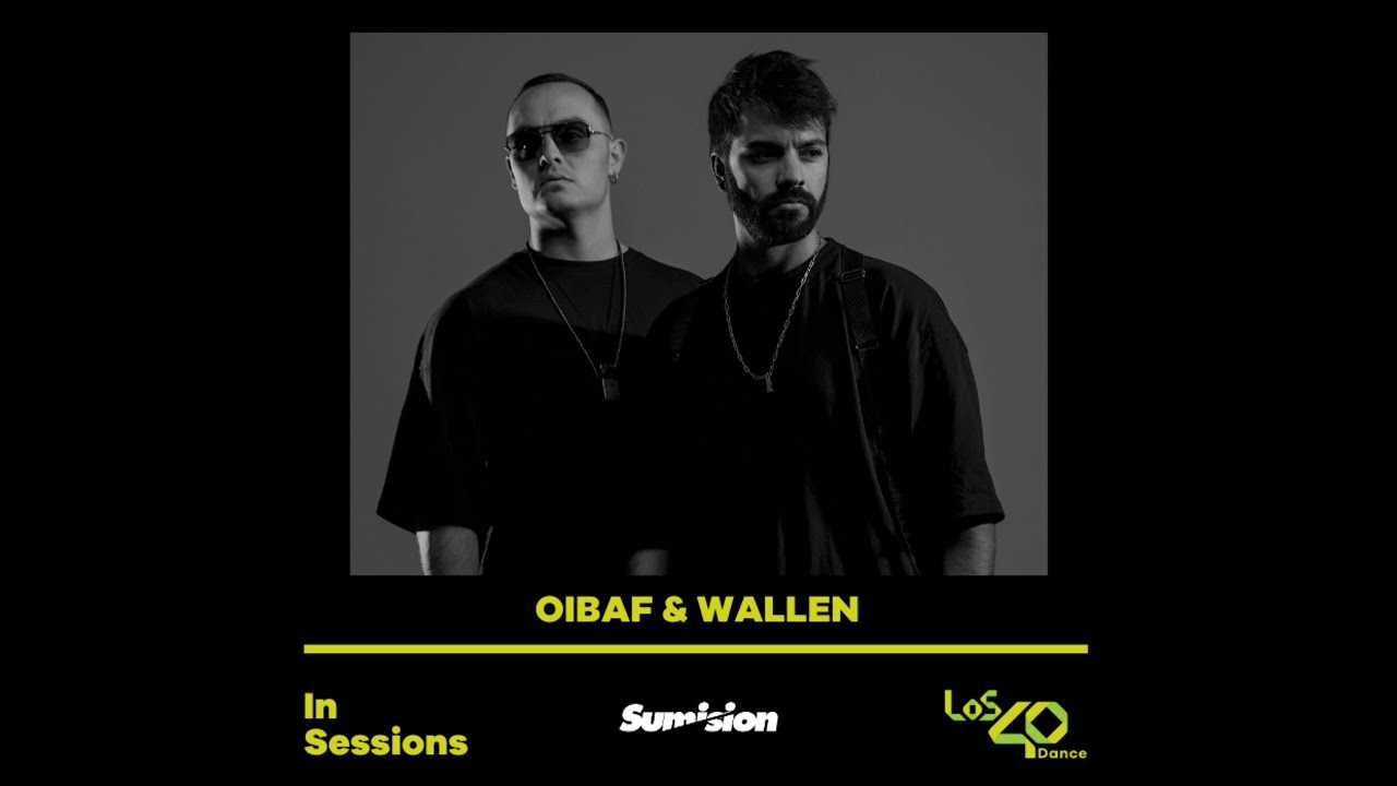 OIBAF&WALLEN - LOS40 DANCE IN SESSIONS pres SUMISION